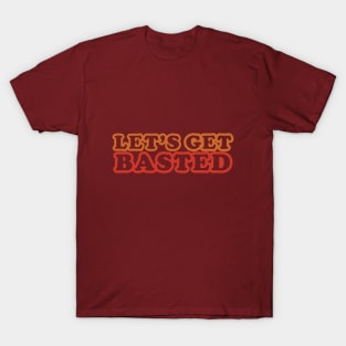 Let's Get Basted Funny Thanksgiving Holiday Turkey Pun Joke T-Shirt